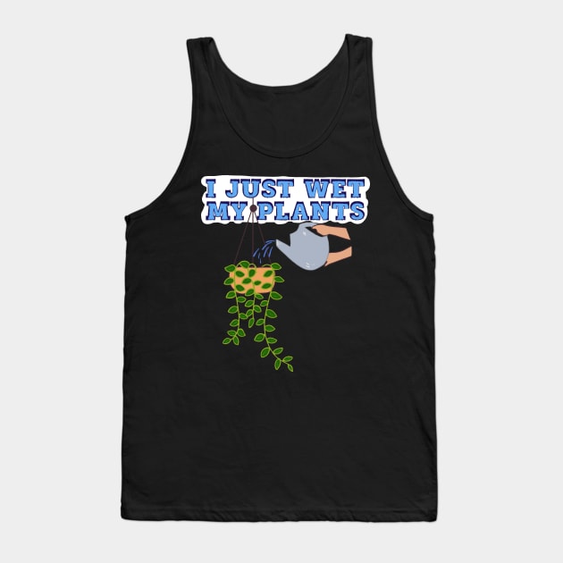 I Just Wet My Plants Tank Top by wildjellybeans